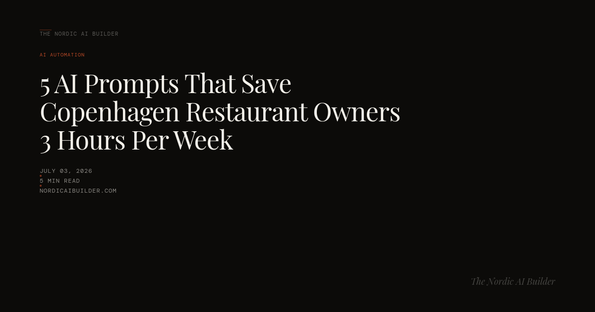 5 AI Prompts That Save Copenhagen Restaurant Owners 3 Hours Per Week