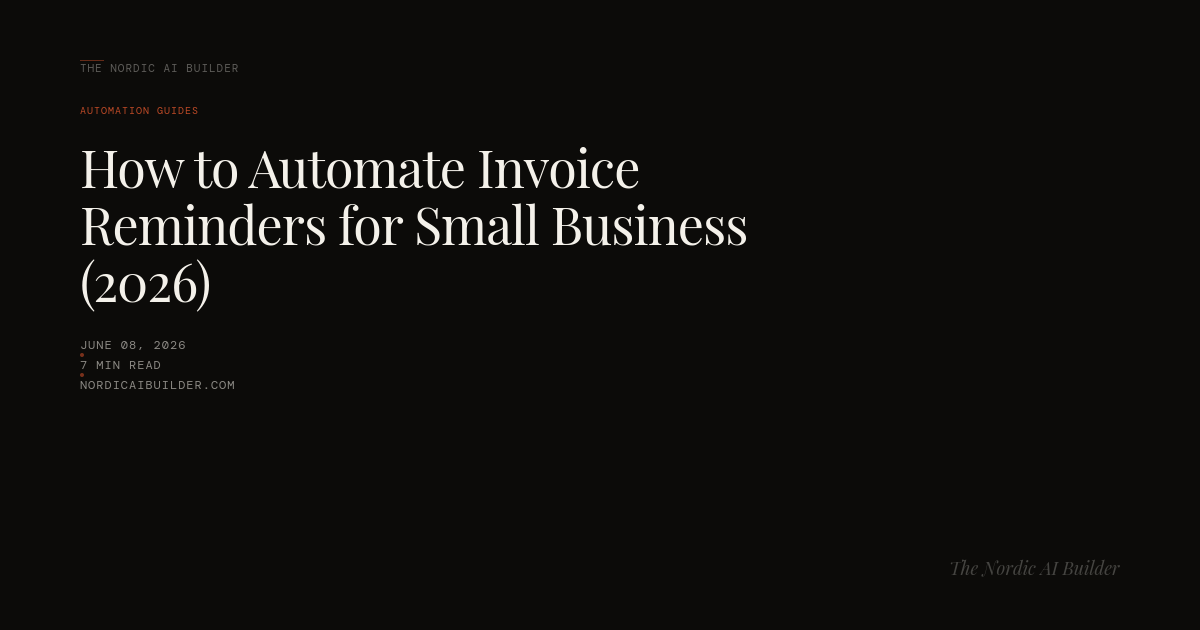 How to Automate Invoice Reminders for Small Business (2026)